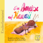Mini-Geschichte: Eine Ameise auf Hawaii